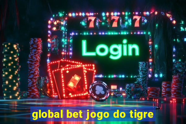 global bet jogo do tigre